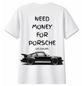 Need Money For Porsche T-shirt