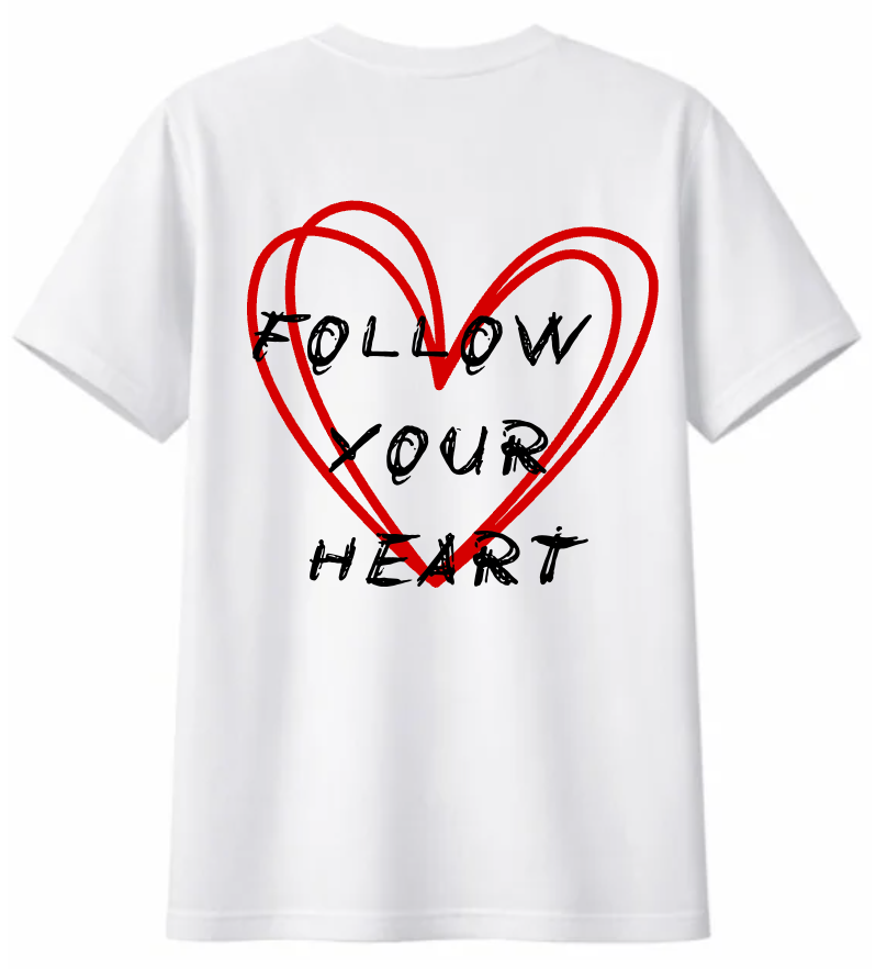 "FOLLOW YOUR HEART" T-shirt